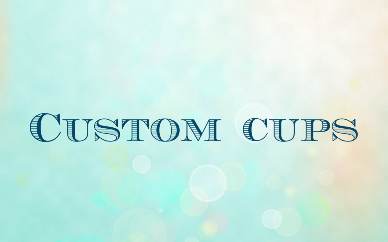 Custom Cups (Build your own)